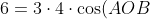 6=3\cdot4\cdot\cos(AOB)